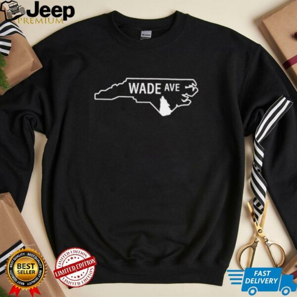 Welcome to Wade Ave shirt