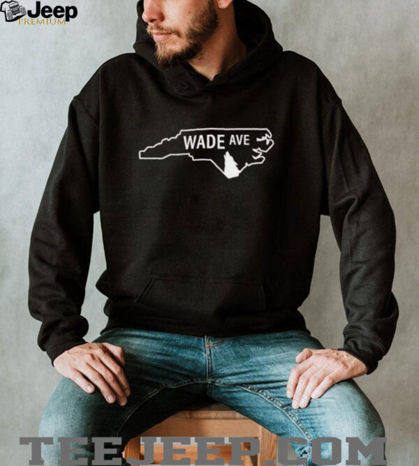 Welcome to Wade Ave shirt