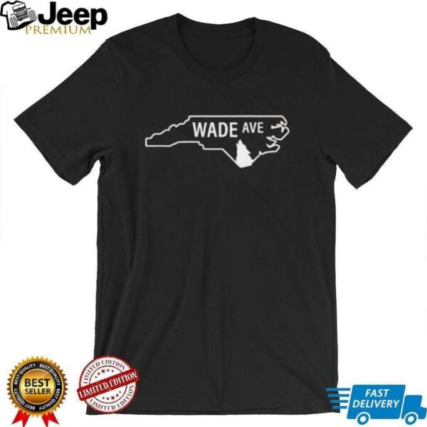Welcome to Wade Ave shirt