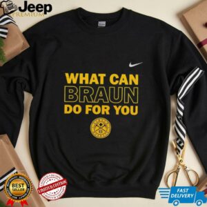 What can Braun do for you Denver Nuggets shirt