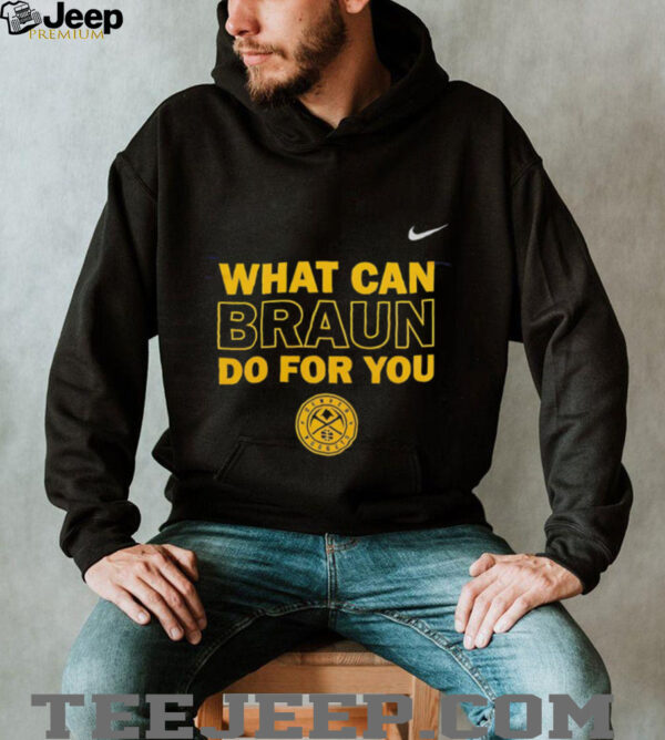 What can Braun do for you Denver Nuggets shirt
