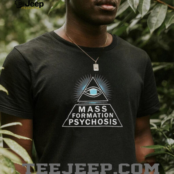 What’s happening to the masses formation psychosis shirt