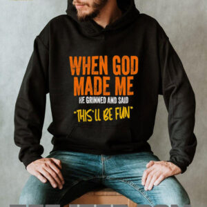 When God made me he grinned and said thisll be fun retro shirt2