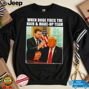 When doge fires the hair and makeup Trump and Vance shirt