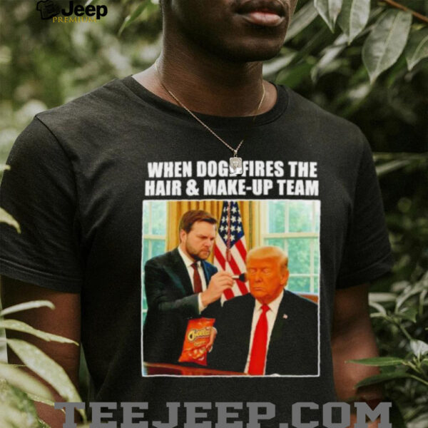 When doge fires the hair and makeup Trump and Vance shirt