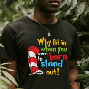 Why Fit In Doctor Teacher Cat In Hat Cool Autism Awareness T Shirt3