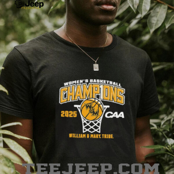 William and Mary Tribe 2025 CAA Women’s Basketball Conference Tournament Champions shirt