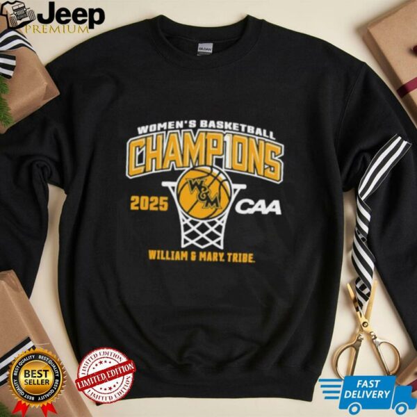 William and Mary Tribe 2025 CAA Women’s Basketball Conference Tournament Champions shirt