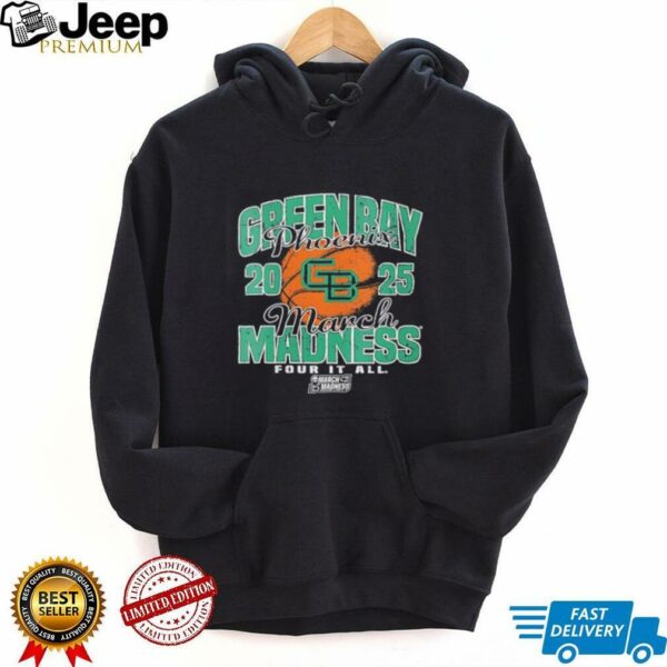 Wisconsin Green Bay Phoenix March Madness 2025 Women’s Basketball Four it all shirt