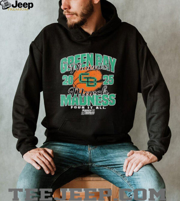 Wisconsin Green Bay Phoenix March Madness 2025 Women’s Basketball Four it all shirt