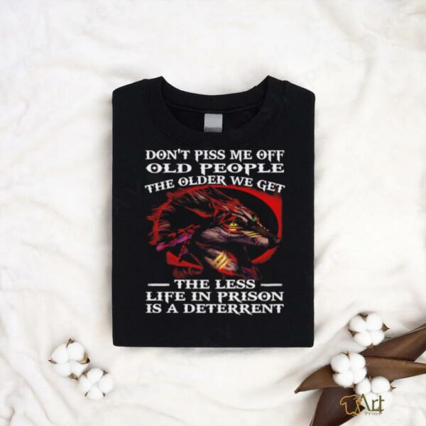 Wolf don’t piss me off old people the older we get shirt