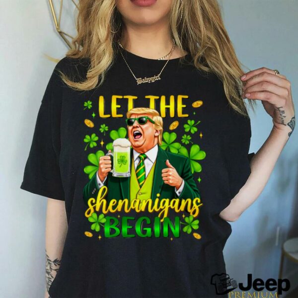 Womens Funny Trump St Patrick’s Day Beer Let The Shenanigans Begin Shirt