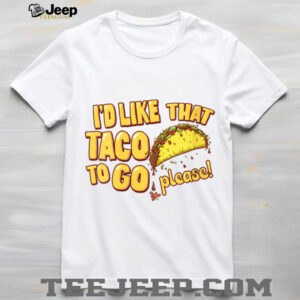 Womens I’d Like That Taco To Go V Neck T Shirt
