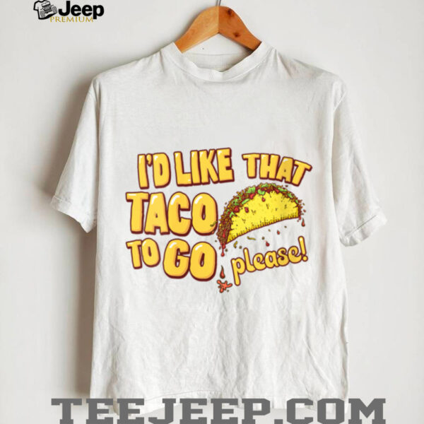 Womens I’d Like That Taco To Go V Neck T Shirt