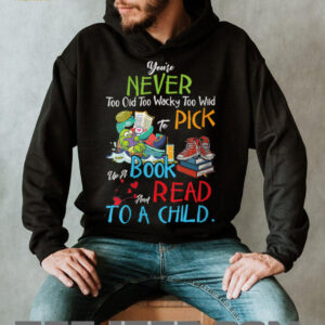 Womens You’re Never Too Old Pick Up A Book And...