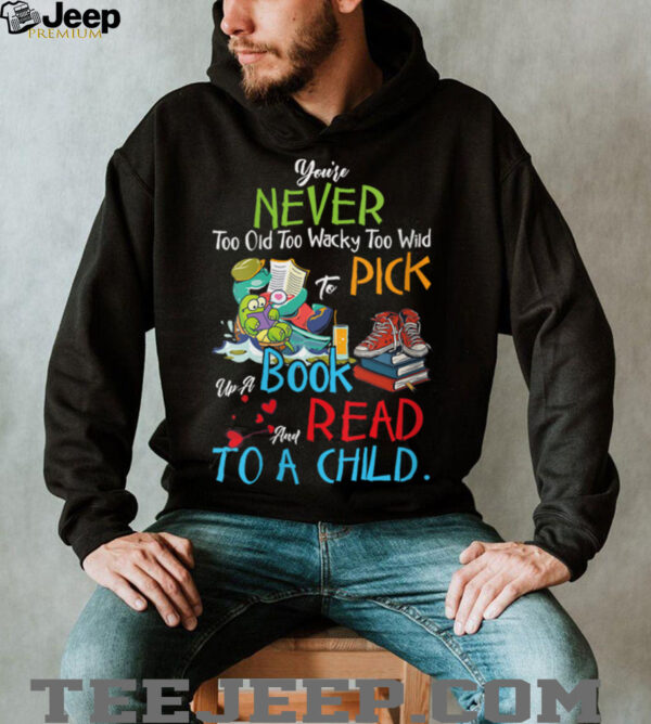 Womens You’re Never Too Old Pick Up A Book And Read To A Child V Neck T Shirt