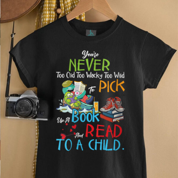 Womens You’re Never Too Old Pick Up A Book And Read To A Child V Neck T Shirt