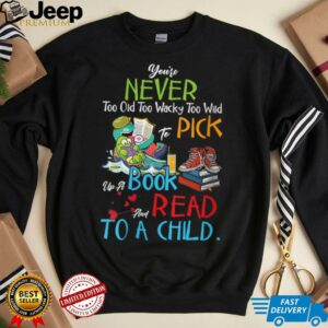 Womens Youre Never Too Old Pick Up A Book And Read To A Child V Neck T Shirt3