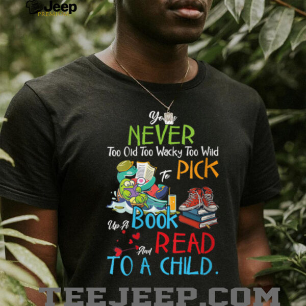 Womens You’re Never Too Old Pick Up A Book And Read To A Child V Neck T Shirt