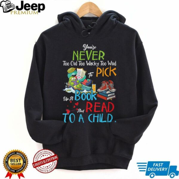 Womens You’re Never Too Old Pick Up A Book And Read To A Child V Neck T Shirt