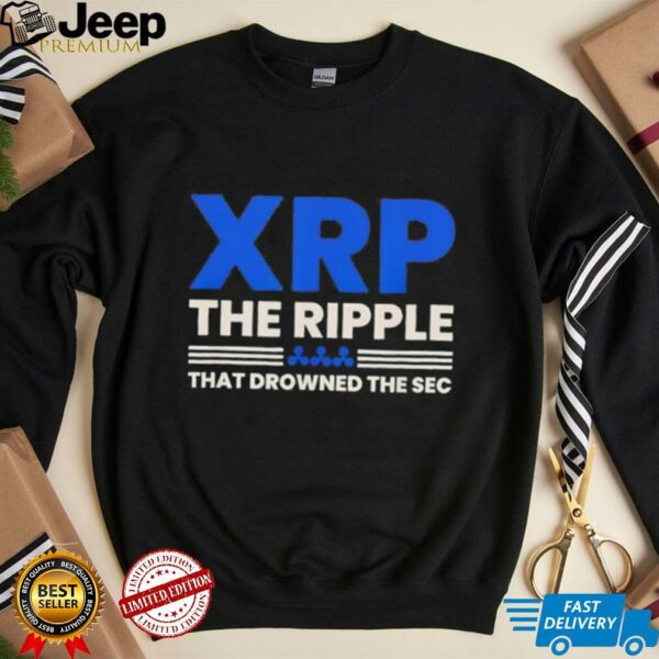 XRP the ripple that drowned the SEC shirt