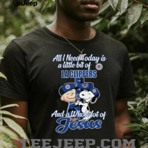 XVnih2wt Snoopy And Charlie Brown All I Need Today Is A Little Bit Of LA Clippers And A Whole Lot Of Jesus The Peanuts Shirt4