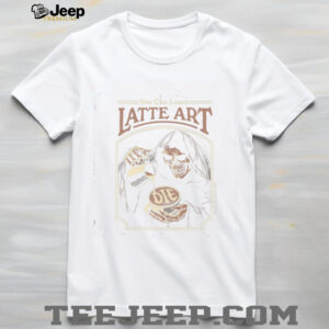 You Can Learn Latte Art Shirt
