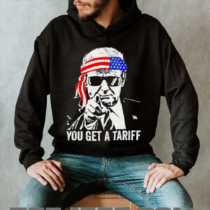 You get a tariff Trump meme shirt You get a tariff Trump meme shirt