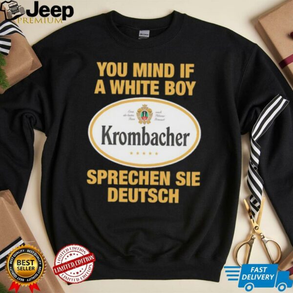 You mind if a white boy Krombacher sprechen sei deutsch shirt