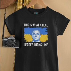 Zelensky this is what a real leader looks like Ukraine shirt3