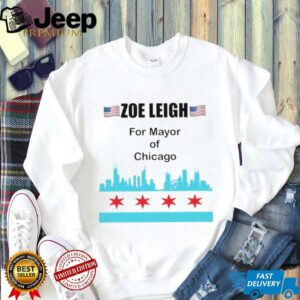 Zoe Leigh for Mayor of Chicago shirt