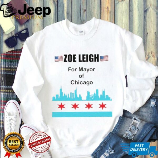 Zoe Leigh for Mayor of Chicago shirt