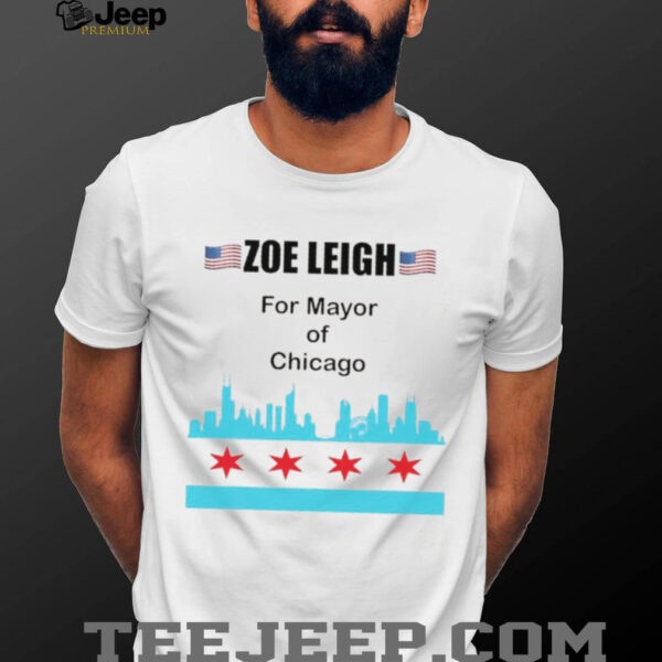 Zoe Leigh for Mayor of Chicago shirt