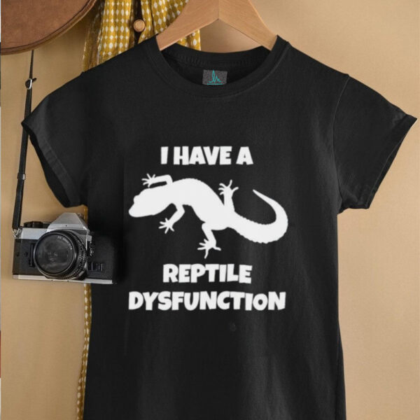 I Have A Reptile Dysfunction Gecko Silhouette shirt
