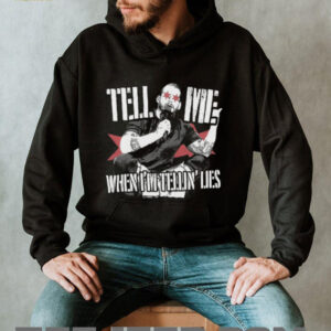 hjYaskZr Tell Me When Im Telling Lies T Shirt3