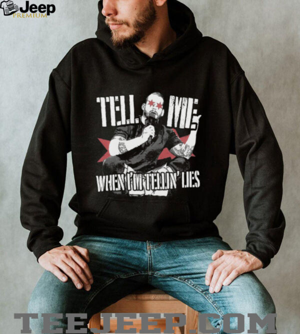 Tell Me When I’m Telling Lies T Shirt