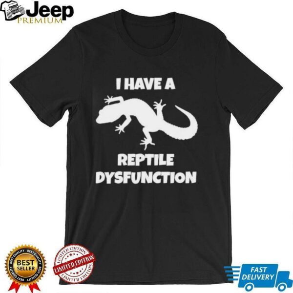 I Have A Reptile Dysfunction Gecko Silhouette shirt