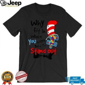 Why Fit In Doctor Teacher Cat In Hat Cool Autism Awareness T Shirt0