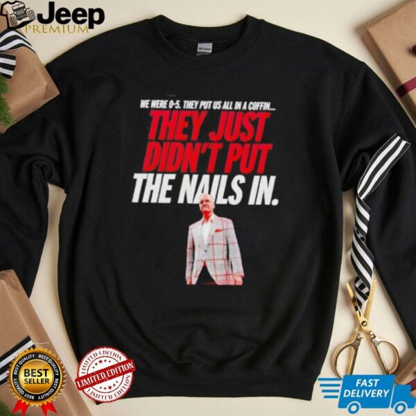 vThey just didn’t put the nails in shirt