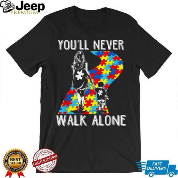 Autism Mom You Will Never Walk Alone Support Autism Son T Shirt