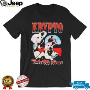 Superman Krypto take me home shirt