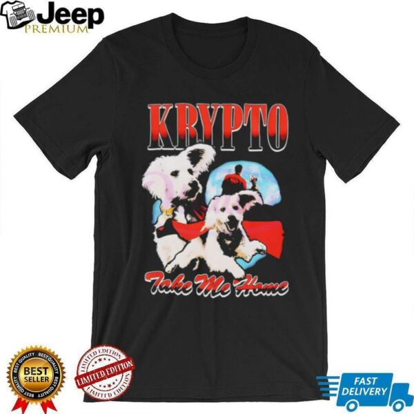 Superman Krypto take me home shirt