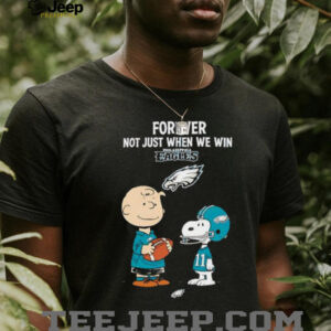 Philadelphia Eagles Charlie Brown Snoopy Eagles Forever Not Just When We Win shirt