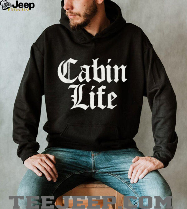 Funny Cabin Life Shirt