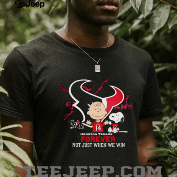 Houston Texans Charlie Brown Snoopy Texans Forever Not Just When We Win shirt