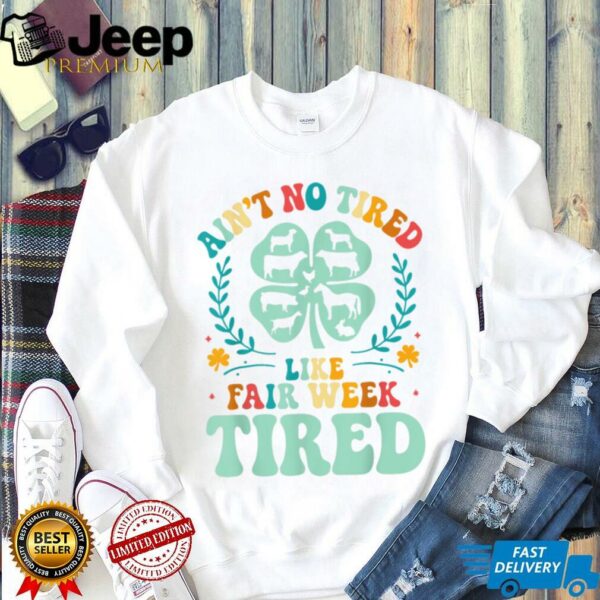 Ain’t No Tired Like Fair Week Tired Funny Farmer Worker T Shirt
