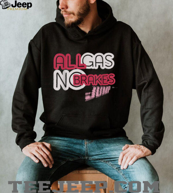 All Gas, No Brakes Shirt