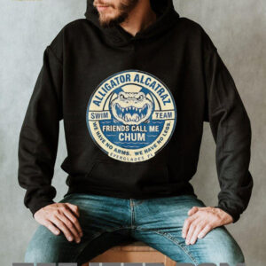 Alligator Alcatraz Everglades Florida friends call me chum shirt