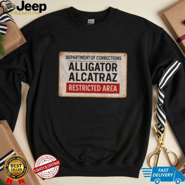 Alligator Alcatraz Restricted Area department of corrections shirt