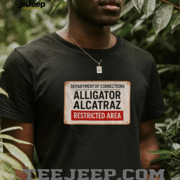 Alligator Alcatraz Restricted Area department of corrections shirt